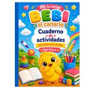 Soy tu amigo Bebi el canario: Cuaderno de actividades