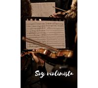 Soy violinista - libreta de notas de 106 páginas -líneas - inmortaliza tu experiencia