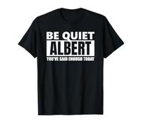 Soyez Calme Albert Vous Avez Dit Assez drôle en Disant Le T-Shirt