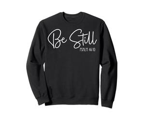 Soyez Calme - Psaume 46:10 - Message Spirituel Sweatshirt