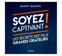 Soyez Captivant ! - Les Secrets Des Plus Grands Orateurs