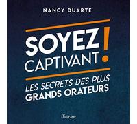 Soyez captivant ! Les secrets des plus grands orateurs: Les secrets des plus grands orateurs