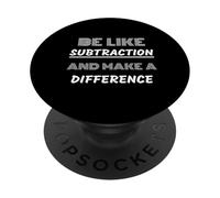 Soyez comme la soustraction et Faites Une différence pour Les Nerds mathématiques PopSockets PopGrip Adhésif