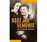 Soyez comme les Ulmas Petit guide de la prière - Michał Baranowski (Literatur, Religionswissenschaft auf Polnisch)
