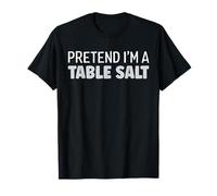 Soyez comme si j'étais Un Costume d'halloween de sel de Table T-Shirt