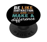 Soyez comme Une soustraction et Faites la différence Professeur de mathématiques Amusant PopSockets PopGrip Adhésif