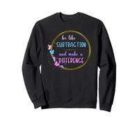 Soyez comme Une soustraction et Faites la différence Sweatshirt