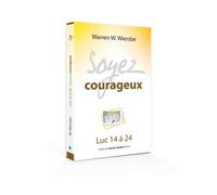 Soyez courageux Luc 14 à 24 - Warren Wiersbe - Blf Europe - broché - Livre