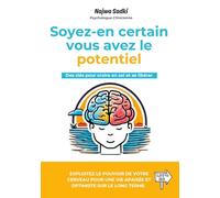 Soyez en certain vous avez le potentiel: Des clés pour croire en soi et se libérer
