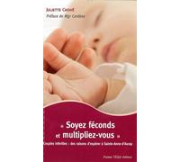 Soyez féconds et multipliez-vous Couples infertiles : des raison d'éspere à Saint-Anne d'Auray - Juliette Chove - Tequi - broché - Essai