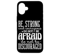 Soyez Fort et Courageux, N'ayez Pas Peur Coque pour iPhone 16 Plus
