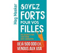 Soyez forts pour vos filles: Dix secrets que tout père doit connaître