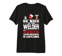 Soyez Gentil avec Le Soudeur Que Le père Noël Regarde Joyeux T-Shirt Haut de Gamme