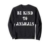 Soyez Gentil avec Les Animaux Sweatshirt