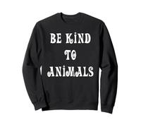 Soyez Gentil avec Les Animaux Sweatshirt
