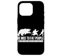 Soyez Gentil avec Les Gros Gens, Un Jour Ils Pourraient Vous sauver la Vie Coque pour iPhone 16 Pro