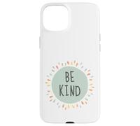 Soyez gentils, Affirmations, positivité, Faites Le Bien, Aimez Tous Les Humains gentiment Coque pour iPhone 15 Plus