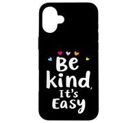 Soyez gentils, C'est Facile Message de Motivation Coque pour iPhone 16 Plus
