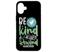 Soyez gentils, Nous ne Pouvons Pas revenir en arrière #earthday Coque pour iPhone 16 Plus