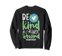 Soyez gentils, Nous ne Pouvons Pas revenir en arrière #earthday Sweatshirt
