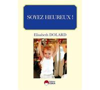 Elisabeth Dolard – Soyez heureux – Essai – Broché