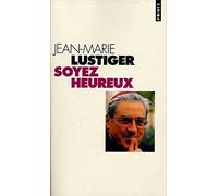 Soyez Heureux. Entretiens Sur Le Bonheur Et Les Beatitudes