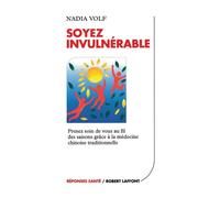 Soyez Invulnérable – Prenez soin de vous au fil des saisons – Éditions Robert Laffont