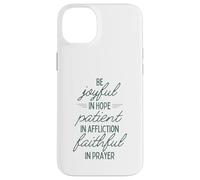 Soyez Joyeux dans l'espérance, Soyez Patients dans Les afflictions, fidèles dans la prière Coque pour iPhone 14 Plus
