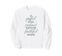 Soyez Joyeux dans l'espérance, Soyez Patients dans Les afflictions, fidèles dans la prière Sweatshirt