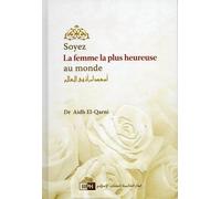 Soyez la femme la plus heureuse au monde - El-Qarni, Aidh - Iiph - broché - Essai