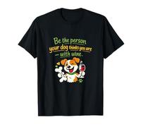 Soyez la Personne Que Votre Chien Pense être avec du vin T-Shirt