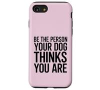 Soyez la Personne Que Votre Chien Pense Que Vous êtes Coque pour iPhone SE (2020) / 7/8