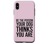 Soyez la Personne Que Votre Chien Pense Que Vous êtes Coque pour iPhone XS Max