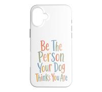 Soyez la Personne Que Votre Chien Pense Que Vous êtes pour Dog Mom & Dad Dad Coque pour iPhone 16 Plus