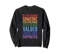 Soyez la raison pour laquelle quelqu'un se sent apprécié aimé soutenu Sweatshirt