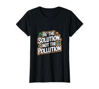 Soyez la Solution, Pas la Pollution - Funny Earth Day T-Shirt Graphique avec Valeur, Femme, Noir, XL