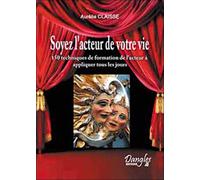 Soyez l'acteur de votre vie 150 techniques de formation - Aurélie Claisse - Dangles - broché - Guide