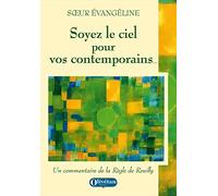 Soyez le ciel pour vos contemprains: Un commentaire de la Règle de Reuilly