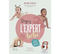 Soyez l'expert de votre bébé - Pour en finir avec le culte du "bon bébé"