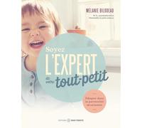 Soyez l'expert de votre tout-petit - Eduquer dans la parentalité sécurisante