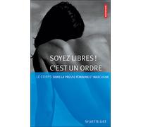 Soyez libres ! C'est un ordre: Le corps dans la presse féminine et masculine