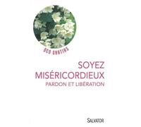 Soyez Miséricordieux - Pardon Et Libération