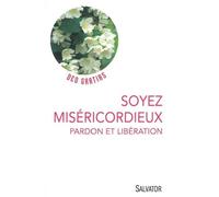Soyez Miséricordieux - Pardon Et Libération