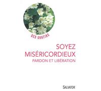 Soyez miséricordieux Pardon et libération - Lionel Marcillaud - Salvator - broché - Essai
