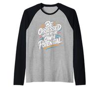 Soyez obsédé par Votre Propre potentiel - Citation de Motivation Manche Raglan