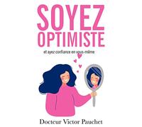 Soyez optimiste et ayez confiance en vous-même