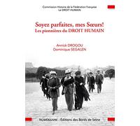Soyez parfaites, mes Sœurs!: Les pionnières du DROIT HUMAIN