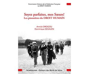 Soyez parfaites, mes Sœurs!: Les pionnières du DROIT HUMAIN