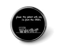 Soyez Patient avec Moi, Je Viens des années 1900. 1 Badge Rond, Broche/Bouton en métal, épingle à Cravate/Costume/Chemise/Veste/Chapeau décoratif.