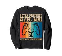 Soyez Patients avec Moi, Je Viens du Siècle Dernier 50 Ans Sweatshirt